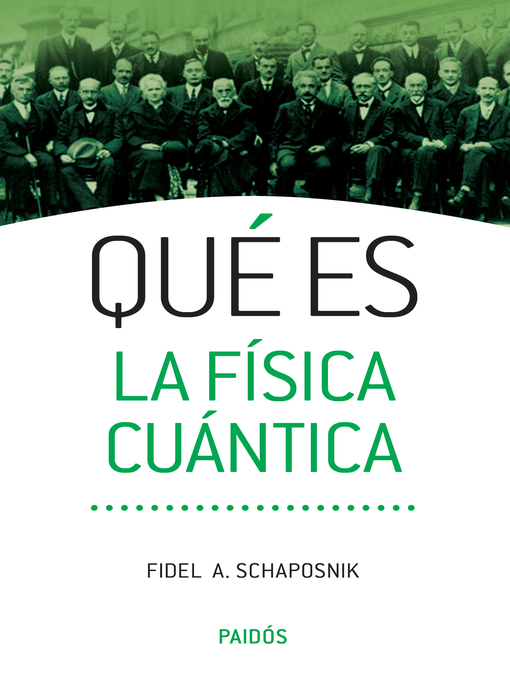 Title details for Qué es la física cuántica by Fidel Arturo Schaposnik - Wait list